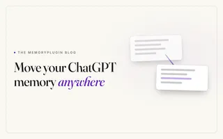 How to Transfer ChatGPT Memory to Another Chat or AI Model