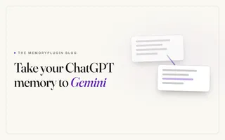 How To Transfer ChatGPT Memory To Gemini: Step by Step